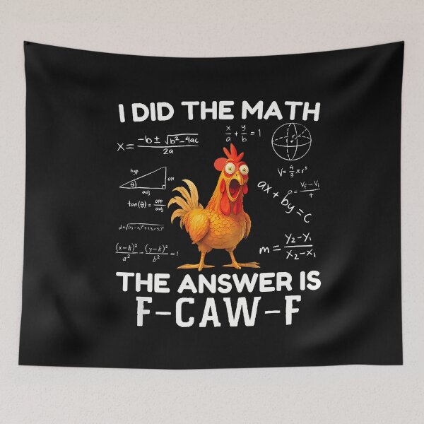 Item preview,  I Did The Math The Answer Is F-Caw-F Chicken Rooster Meme  designed and sold by merlinnears.