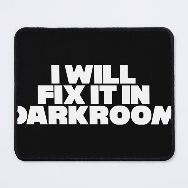 Item preview, I Will Fix It In Darkroom designed and sold by LeoKnightcvb.