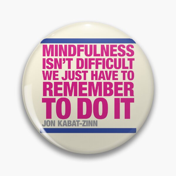 Item preview, Mindfulness isn’t difficult . . . Jon Kabat Zinn Quotation designed and sold by CharlottePlaceArt.