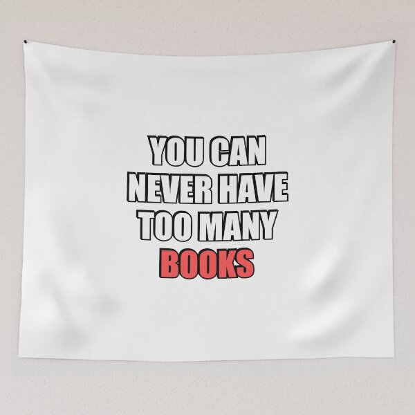 Item preview, You can never have too many Books  designed and sold by Inspirationmotivation.
