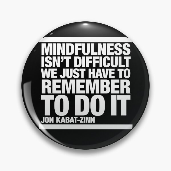 Item preview, Mindfulness isn’t difficult . . . Jon Kabat Zinn Quotation designed and sold by CharlottePlaceArt.