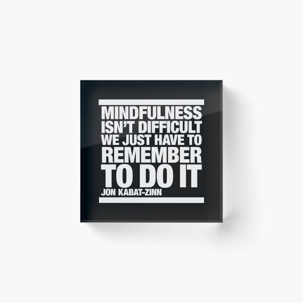 Item preview, Mindfulness isn’t difficult . . . Jon Kabat Zinn Quotation designed and sold by CharlottePlaceArt.