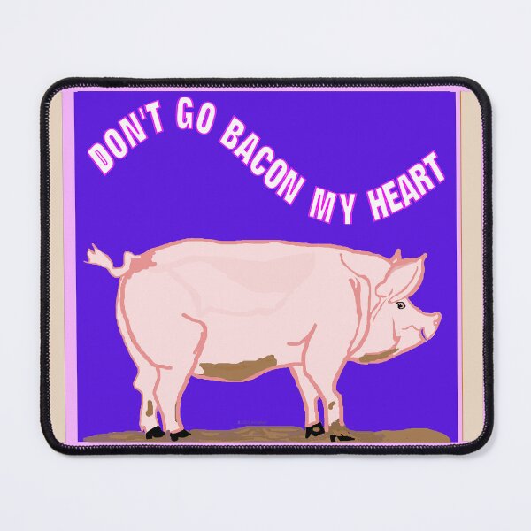 Item preview, Pig Says Don't Go Bacon My Heart designed and sold by kristalcurt.