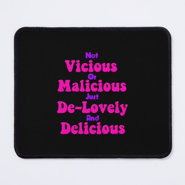 Item preview, Not Vicious Or Malicious Just De-Lovely And Delicious  	 designed and sold by wcgjnohx41.