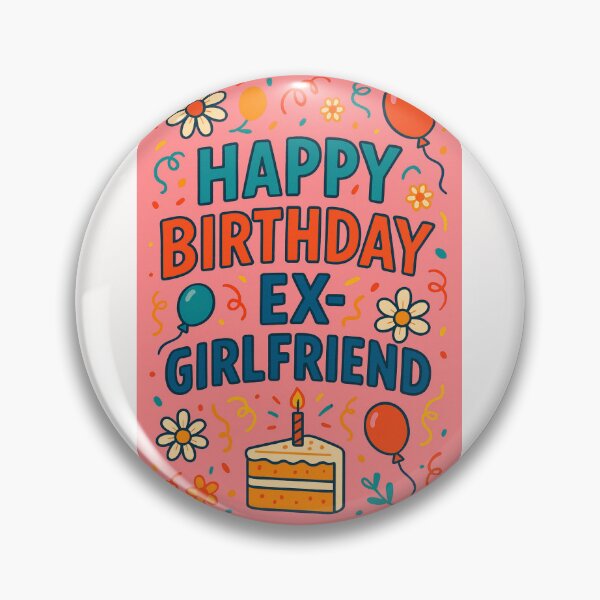 Item preview, Happy Birthday Ex-Girlfriend – Sweet and Chaotic Pink Party designed and sold by Places On Earth.