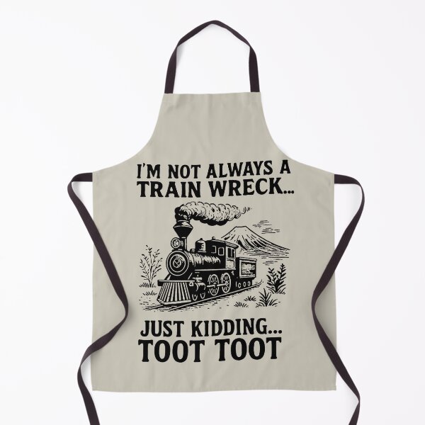 Item preview, I’m Not Always A Train Wreck… Just Kidding TOOT TOOT designed and sold by Buntrockstore.