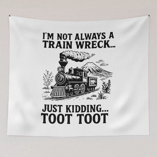 Item preview, I’m Not Always A Train Wreck… Just Kidding TOOT TOOT designed and sold by Buntrockstore.