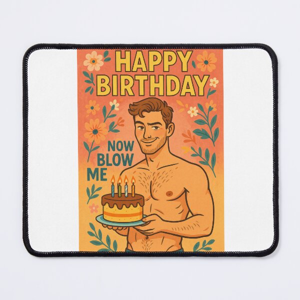 Item preview, Happy Birthday Now Blow Me – Cheeky Birthday Flirt designed and sold by Aryabek.