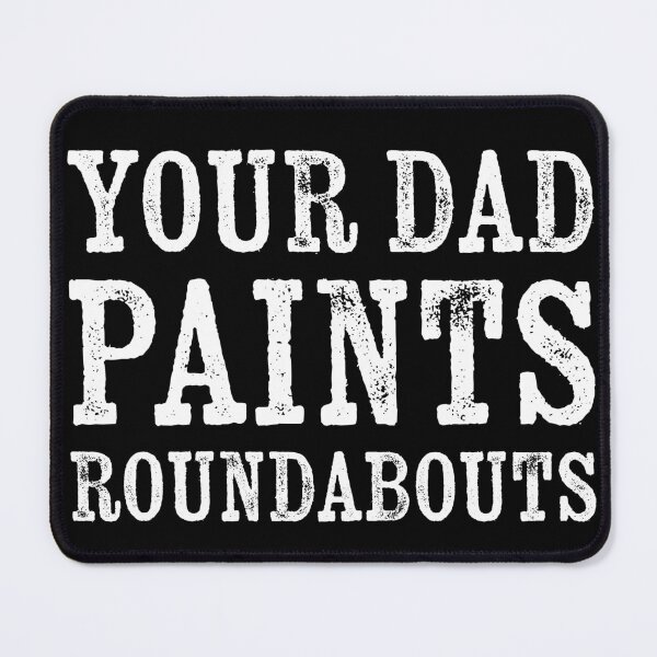 Item preview, Your Dad Paints Roundabouts designed and sold by Texterns.