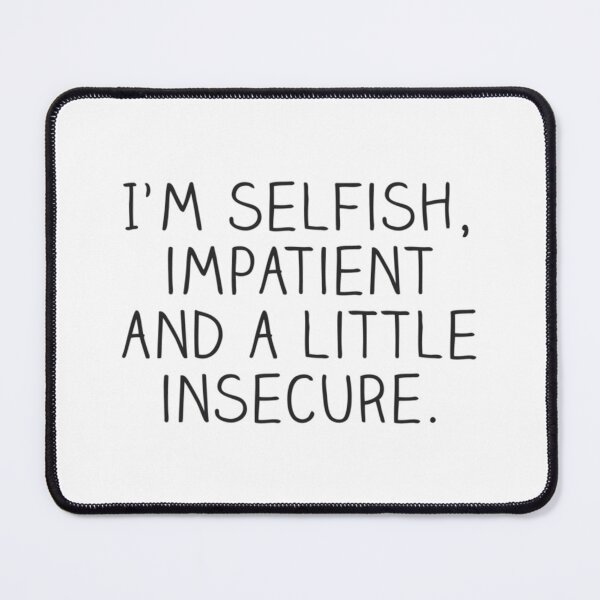 Item preview, I'm selfish	 designed and sold by icwyrudm24.