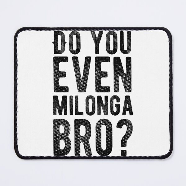 Item preview, Do You Even Milonga Bro 	 	 designed and sold by nwktmwswnun12.