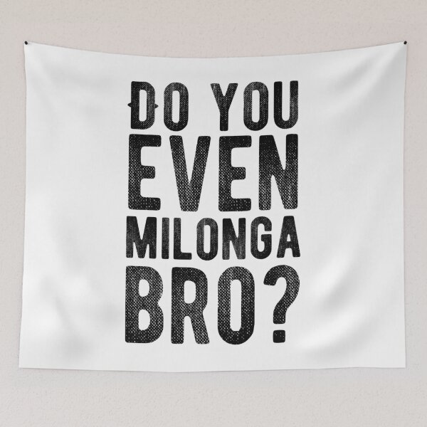 Item preview, Do You Even Milonga Bro 	 	 designed and sold by nwktmwswnun12.