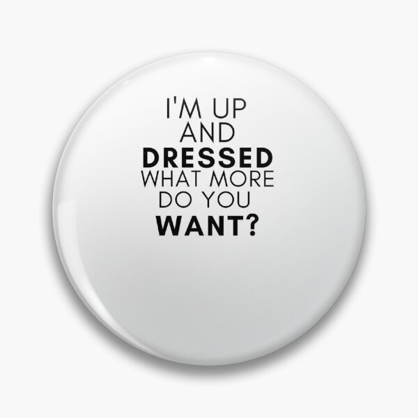 Item preview, I'm Up and Dressed	 designed and sold by icwyrudm24.