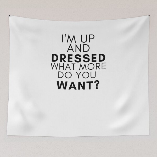 Item preview, I'm Up and Dressed	 designed and sold by icwyrudm24.