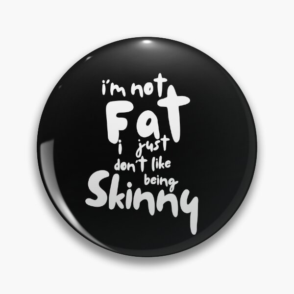 Item preview, I’m not fat I just don’t like being skinny designed and sold by Lillieoandco.