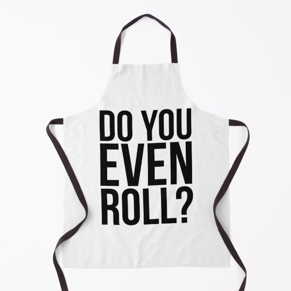 Item preview, Do You Even Roll designed and sold by nwktmwswnun12.