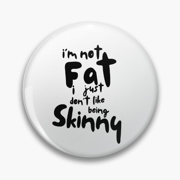 Item preview, Copy of I’m not fat I just don’t like being skinny designed and sold by Lillieoandco.