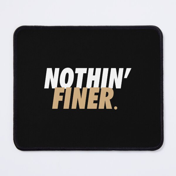Item preview, Nothin' Finer. designed and sold by oocvyozp48.