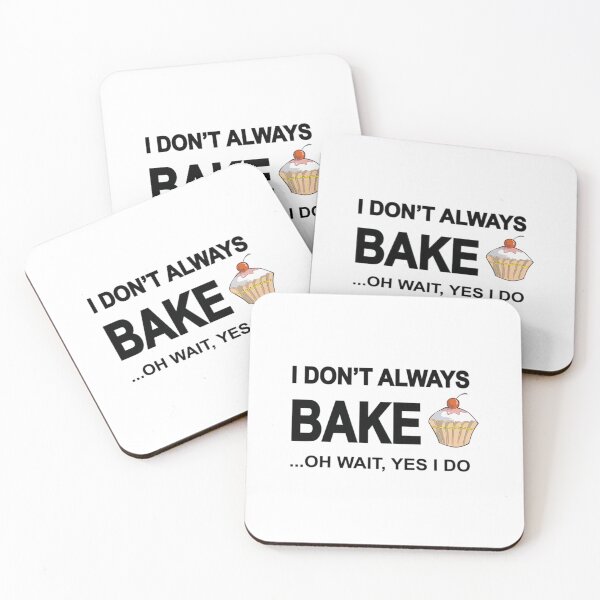 Item preview, I Don't Always Bake ...Oh Wait	 designed and sold by ncyvyspoj42.