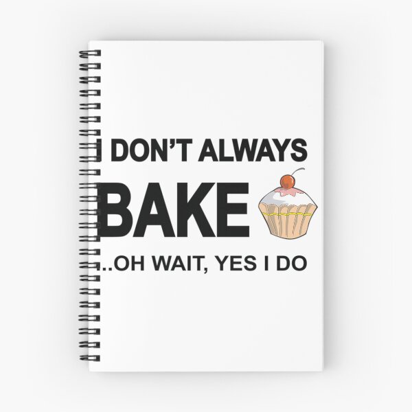 Item preview, I Don't Always Bake ...Oh Wait	 designed and sold by ncyvyspoj42.