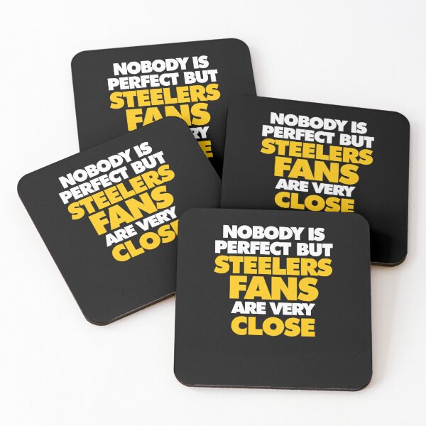 Item preview, Nobody is perfect but Steelers fans are very close  	 designed and sold by mhtnempf70.