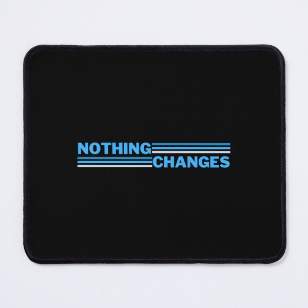 Item preview, Nothing Changes Classic 		 designed and sold by oocvyozp48.