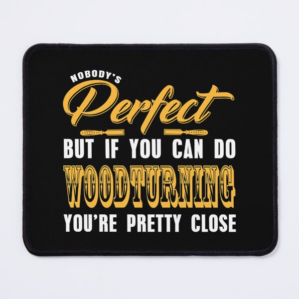 Item preview, Nobody Is Perfect but Woodturning is pretty close 	 designed and sold by mhtnempf70.