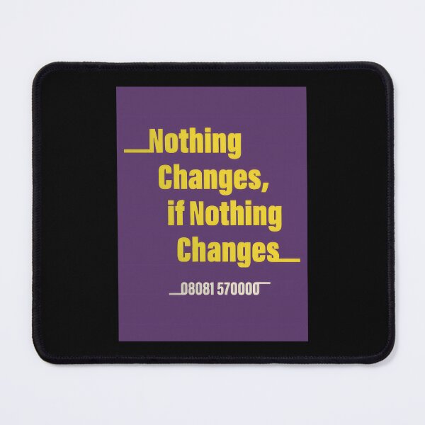Item preview, Nothing Changes	 designed and sold by oocvyozp48.