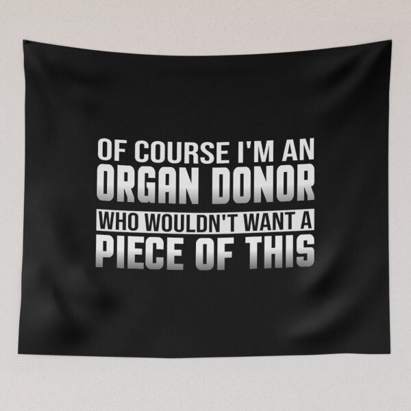 Item preview, Of Course I M An Organ Donor	 designed and sold by qztqrowvy6.