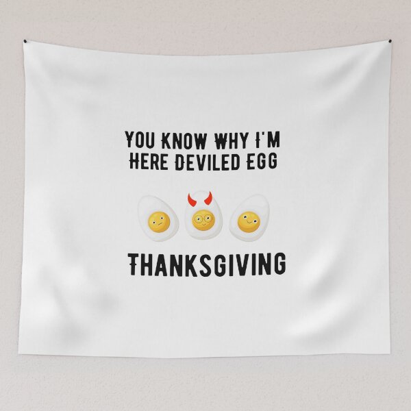 Item preview, Funny Deviled Eggs Design Cute Thanksgiving Food Pun You Know Why I'm Here Deviled Egg Thanksgiving designed and sold by luckyhue.