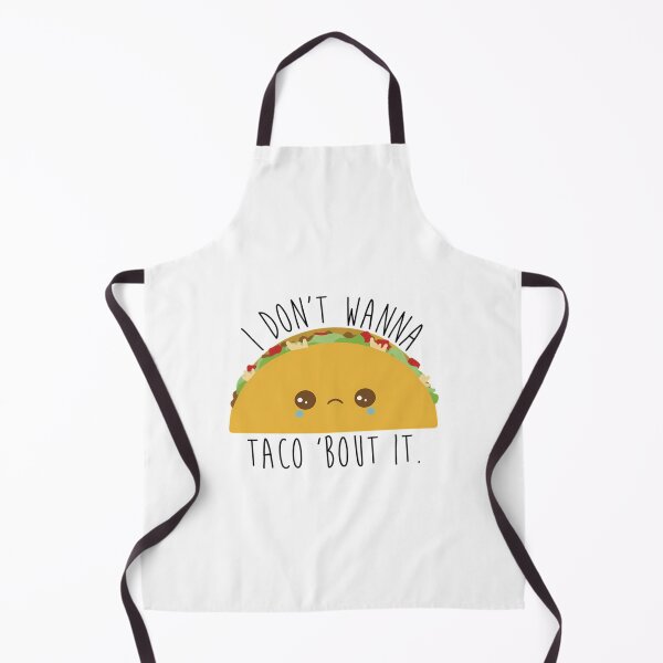 Item preview, I Don't Wanna Taco 'Bout It - Tacos designed and sold by ncyvyspoj42.