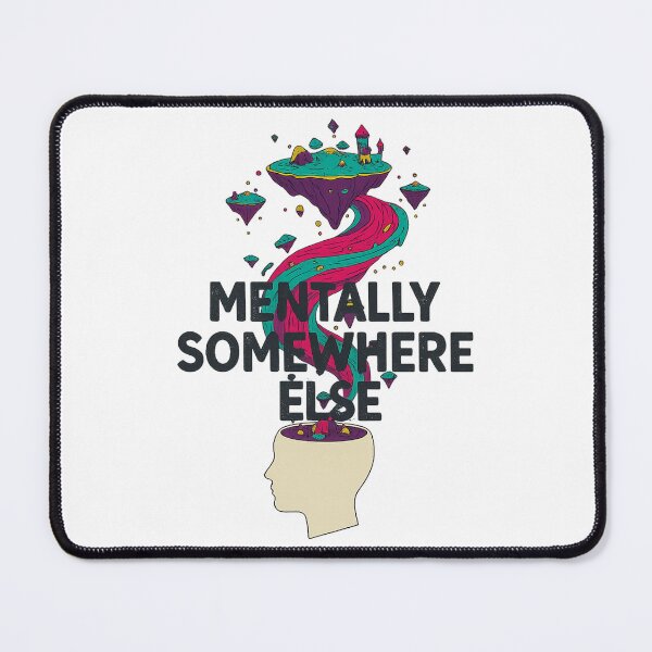 Item preview, Mentally Somewhere Else designed and sold by MonoArt MA.