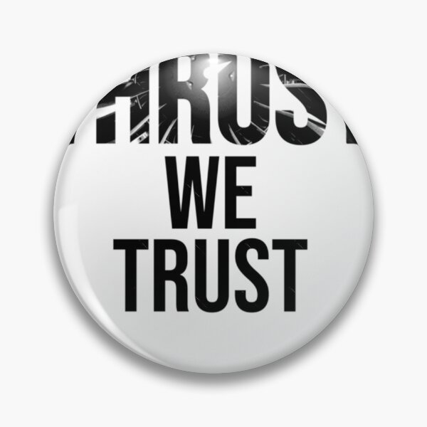 Item preview, In Thrust We Trust  	 designed and sold by rqzjqxphzbt79.