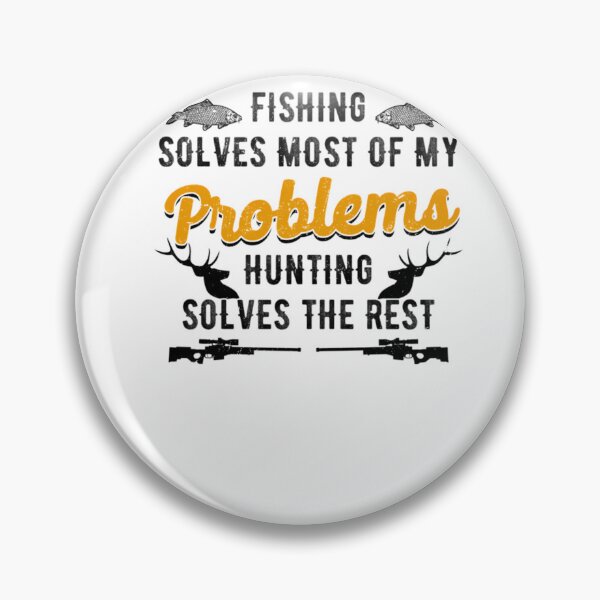 Item preview, Fishing Solves Most Of My Problems Hunting Solves The Rest  	 designed and sold by acivjlmqmj35.