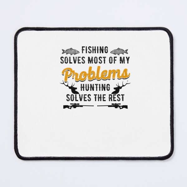 Item preview, Fishing Solves Most Of My Problems Hunting Solves The Rest designed and sold by acivjlmqmj35.