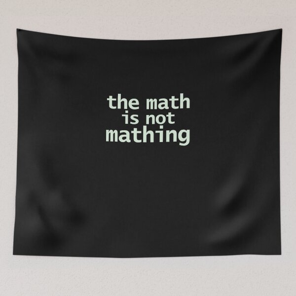 Item preview, The-Math-Is-Not-Mathing designed and sold by fugoctcoe.