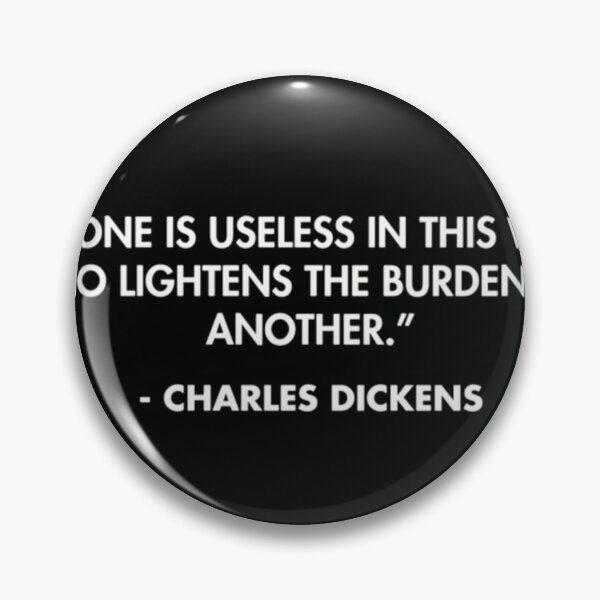 Item preview, No One Is Useless In This World Who Lightens The Burdens Of Another.” - Charles Dickens  	 designed and sold by ktfpuwpzopi77.