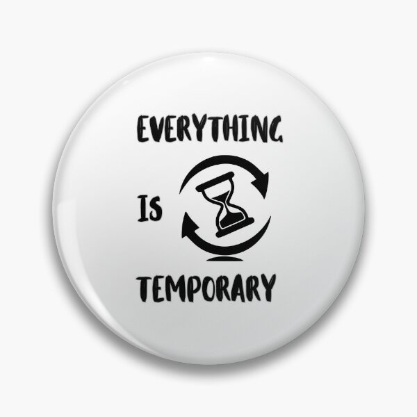 Item preview, EVERYTHING IS TEMPORARY  designed and sold by LariLoDesigns.