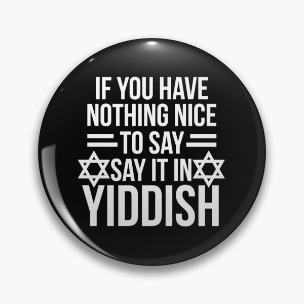 Item preview, Nothing Nice To Say Say It In Yiddish  	 designed and sold by oocvyozp48.