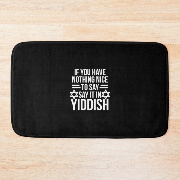 Item preview, Nothing Nice To Say Say It In Yiddish  	 designed and sold by oocvyozp48.