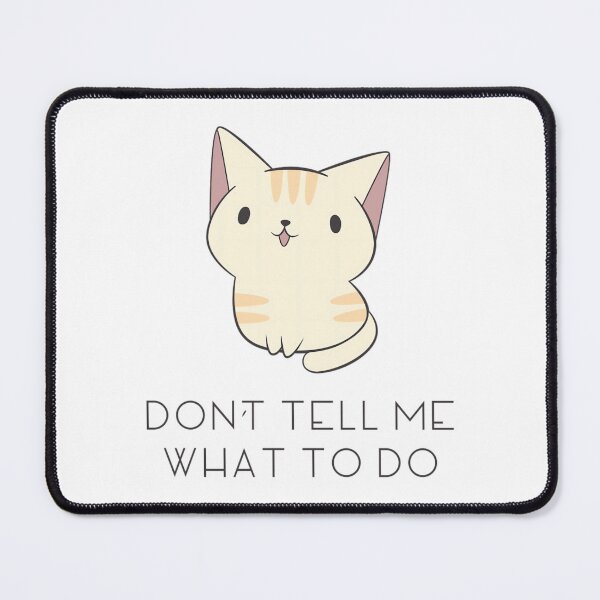 Item preview, Don't Tell Me Cat designed and sold by cgwqemnva61.