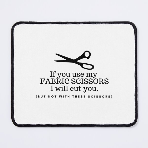 Item preview, Don't Touch My Fabric Scissors!  	 designed and sold by cgwqemnva61.