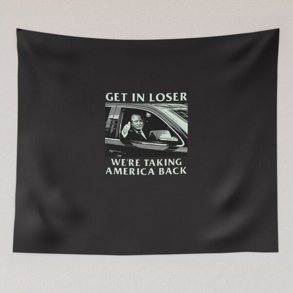 Item preview, Trump-Get-In-Loser-We'Re-Taking-America-Back designed and sold by cowderkk.