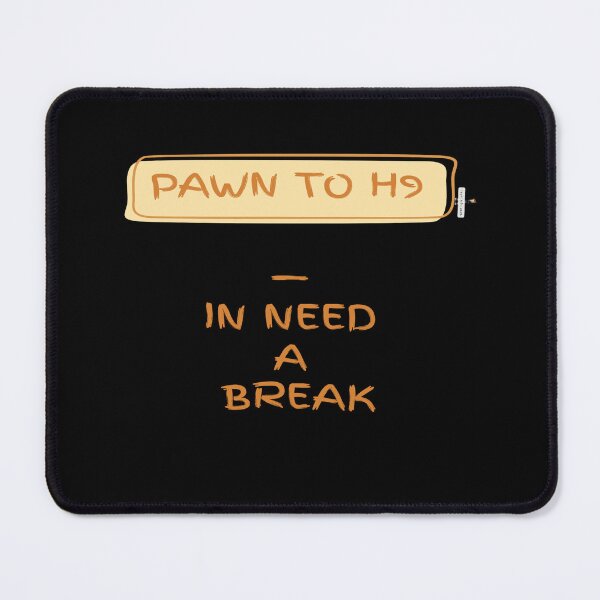 Item preview, Pawn to H9 — In Need a Break designed and sold by PawnShiftGoods.