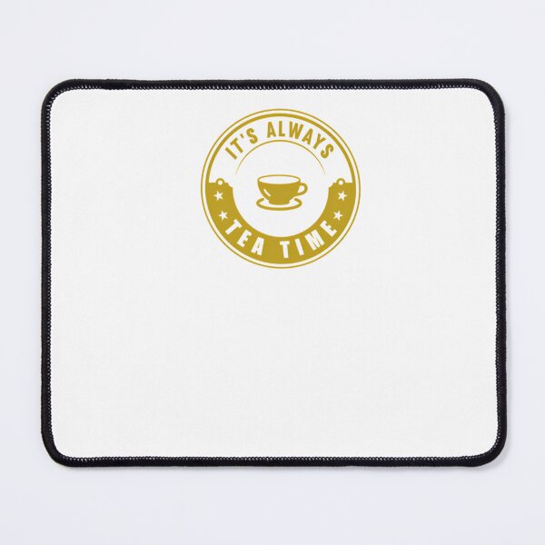 Item preview, It's Always Tea Time  	 designed and sold by rqzjqxphzbt79.