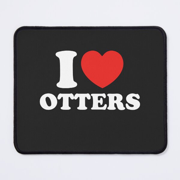 Item preview, I Love Otters designed and sold by shitpostee.