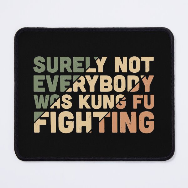 Item preview, Funny Smartass Sarcastic Surely Not Everybody Was Kung Fu Fighting Quote designed and sold by thecooltable.