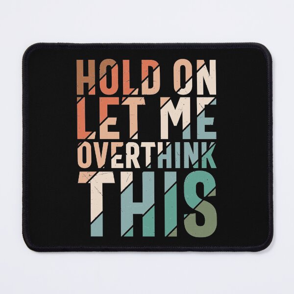 Item preview, Funny Overthinker Quote Hold On Let Me Overthink This Quote designed and sold by thecooltable.