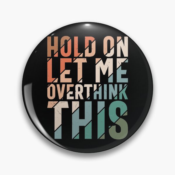 Item preview, Funny Overthinker Quote Hold On Let Me Overthink This Quote designed and sold by thecooltable.