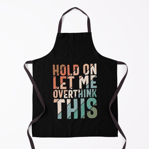 Item preview, Funny Overthinker Quote Hold On Let Me Overthink This Quote designed and sold by thecooltable.